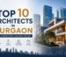 Top 10 Architects in Gurgaon | Arch Consultancy Leading the Way